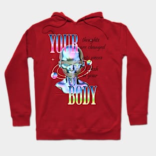 your thoughts are changed into pieces of flesh in your body Hoodie